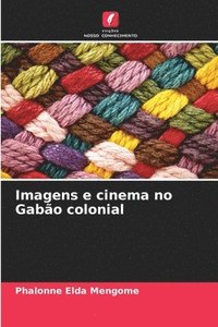 bokomslag Imagens e cinema no Gabo colonial