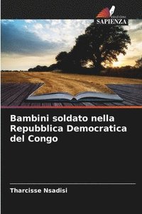bokomslag Bambini soldato nella Repubblica Democratica del Congo