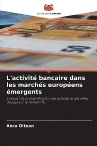 bokomslag L'activit bancaire dans les marchs europens mergents