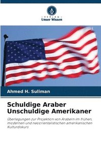bokomslag Schuldige Araber Unschuldige Amerikaner