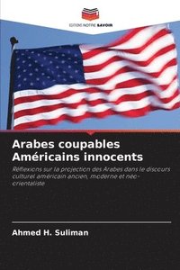 bokomslag Arabes coupables Amricains innocents