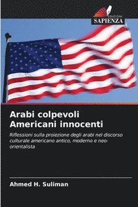 bokomslag Arabi colpevoli Americani innocenti