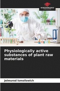 bokomslag Physiologically active substances of plant raw materials