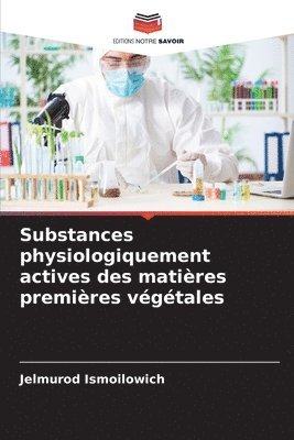 bokomslag Substances physiologiquement actives des matires premires vgtales