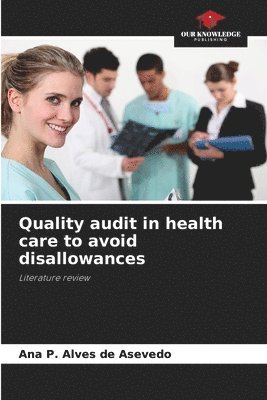 Quality audit in health care to avoid disallowances 1