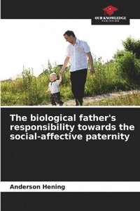 bokomslag The biological father's responsibility towards the social-affective paternity