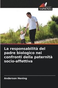 bokomslag La responsabilit del padre biologico nei confronti della paternit socio-affettiva
