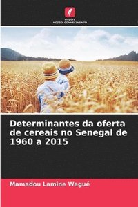 bokomslag Determinantes da oferta de cereais no Senegal de 1960 a 2015