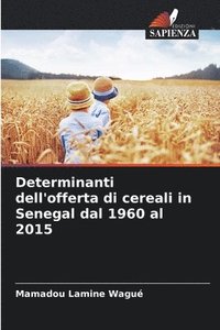 bokomslag Determinanti dell'offerta di cereali in Senegal dal 1960 al 2015