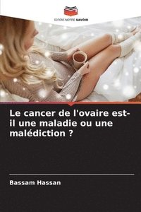 bokomslag Le cancer de l'ovaire est-il une maladie ou une maldiction ?