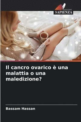 bokomslag Il cancro ovarico  una malattia o una maledizione?