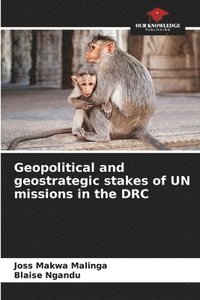 bokomslag Geopolitical and geostrategic stakes of UN missions in the DRC