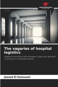 bokomslag The vagaries of hospital logistics