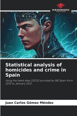 Statistical analysis of homicides and crime in Spain 1