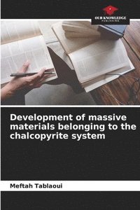 bokomslag Development of massive materials belonging to the chalcopyrite system