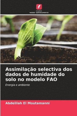 bokomslag Assimilao selectiva dos dados de humidade do solo no modelo FAO