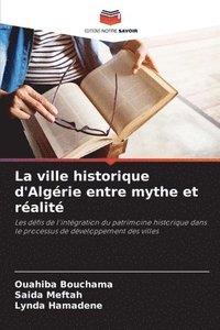 bokomslag La ville historique d'Algrie entre mythe et ralit