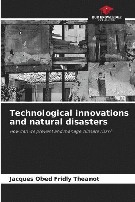 Technological innovations and natural disasters 1