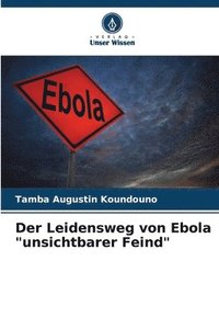 bokomslag Der Leidensweg von Ebola &quot;unsichtbarer Feind&quot;