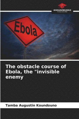 The obstacle course of Ebola, the &quot;invisible enemy 1