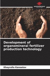 bokomslag Development of organomineral fertilizer production technology