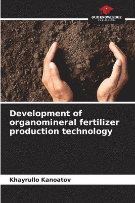 Development of organomineral fertilizer production technology 1