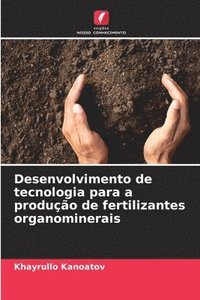 bokomslag Desenvolvimento de tecnologia para a produo de fertilizantes organominerais
