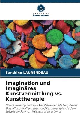 Imagination und Imaginres Kunstvermittlung vs. Kunsttherapie 1