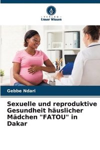 bokomslag Sexuelle und reproduktive Gesundheit huslicher Mdchen &quot;FATOU&quot; in Dakar