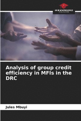 bokomslag Analysis of group credit efficiency in MFIs in the DRC