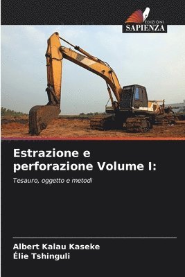 Estrazione e perforazione Volume I 1