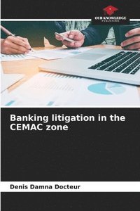 bokomslag Banking litigation in the CEMAC zone