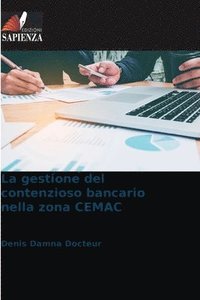bokomslag La gestione del contenzioso bancario nella zona CEMAC