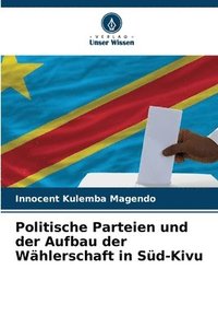 bokomslag Politische Parteien und der Aufbau der Whlerschaft in Sd-Kivu