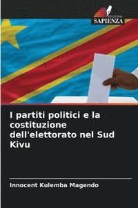 bokomslag I partiti politici e la costituzione dell'elettorato nel Sud Kivu