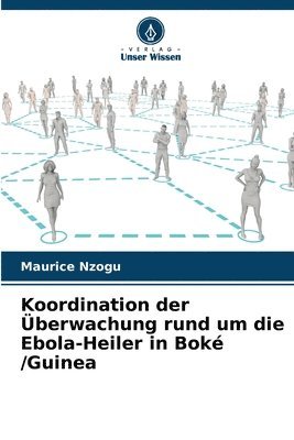 Koordination der berwachung rund um die Ebola-Heiler in Bok /Guinea 1