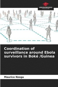 bokomslag Coordination of surveillance around Ebola survivors in Bok /Guinea