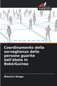 bokomslag Coordinamento della sorveglianza delle persone guarite dall'ebola in Bok/Guinea