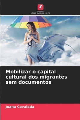 bokomslag Mobilizar o capital cultural dos migrantes sem documentos