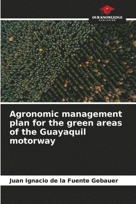 bokomslag Agronomic management plan for the green areas of the Guayaquil motorway