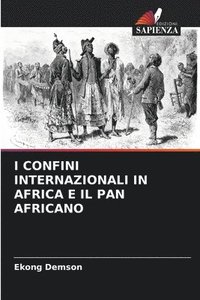 bokomslag I Confini Internazionali in Africa E Il Pan Africano