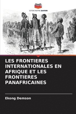 bokomslag Les Frontieres Internationales En Afrique Et Les Frontieres Panafricaines