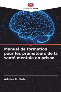 bokomslag Manuel de formation pour les promoteurs de la sant mentale en prison