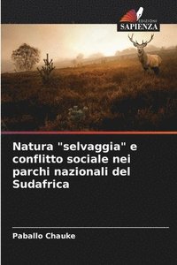 bokomslag Natura &quot;selvaggia&quot; e conflitto sociale nei parchi nazionali del Sudafrica