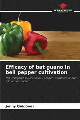 bokomslag Efficacy of bat guano in bell pepper cultivation