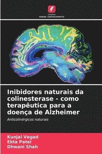bokomslag Inibidores naturais da colinesterase - como teraputica para a doena de Alzheimer