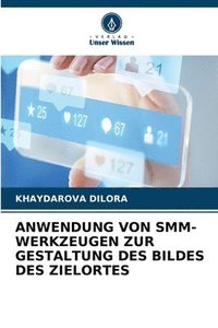 bokomslag Anwendung Von Smm-Werkzeugen Zur Gestaltung Des Bildes Des Zielortes