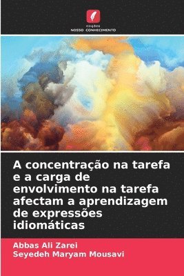 bokomslag A concentrao na tarefa e a carga de envolvimento na tarefa afectam a aprendizagem de expresses idiomticas