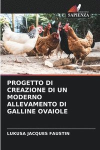 bokomslag Progetto Di Creazione Di Un Moderno Allevamento Di Galline Ovaiole