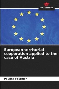 bokomslag European territorial cooperation applied to the case of Austria